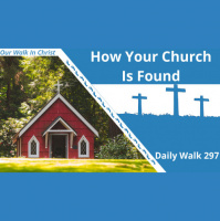 How Your Church is Found | Daily Walk 297