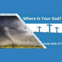 Where Is Your God? | Daily Walk 271