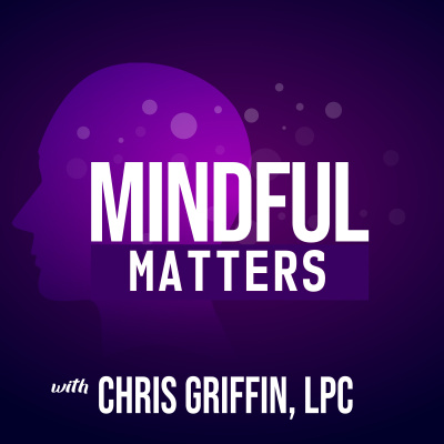 Mindful Matters W Chris Griffin, Lpc
