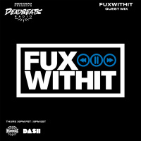 #289 Deadbeats Radio with Zeds Dead | FUXWITHIT Guestmix