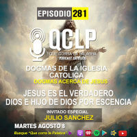 QCLP- Dogmas Catolicos 7. Jesucristo es el Verdadero Dios e hijo de Dios por escencia
