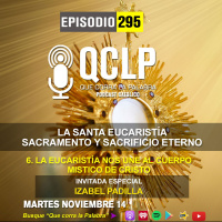 QCLP-6. La Eucarisitia nos une al cuerpo mistico de Cristo