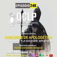 QCLP-Hablemos de Apologetica 5. El Papado y la Sucecion Apostolica
