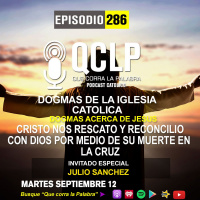 QCLP- Dogmas Catolicos 12. Cristo nos rescato y reconcilio con Dios por medio de su muerte en la cruz