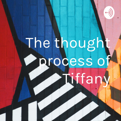 The Thought Process Of Tiffany