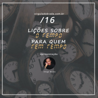 #16 – Lições sobre o tempo para quem tem tempo