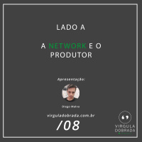 #08A – A Network e o Produtor