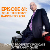 Episode 61: Wealth Doesn’t Happen to You...