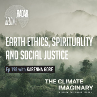 The Climate Imaginary: Earth Ethics, Spirituality, and Social Justice — with Karenna Gore