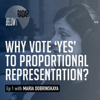 Why Vote ‘Yes’ to Proportional Representation? — with Maria Dobrinskaya