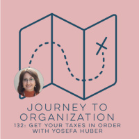 132 : Get Your taxes in order with Yosefa Huber
