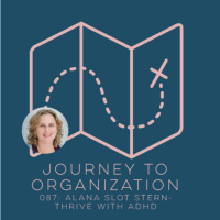 087: Alana Slot Stern - Thrive with ADHD