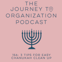 156: 3 Tips for Easy Chanukkah Clean Up