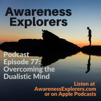 77: Overcoming the Dualistic Mind
