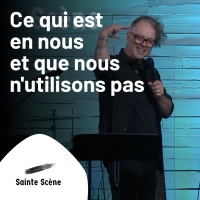 Ce qui est en nous et que nous nutilisons probablement pas assez... ou pas du tout. // Luc Gingras