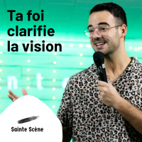 Ta foi clarifie la vision // Samuel Gingras