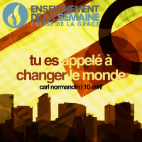 Tu es appelé à changer le monde
