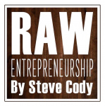 Raw Entrepreneurship By Steve Cody