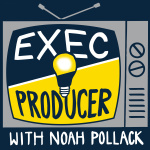 Exec/producer With Noah Pollack