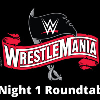 WrestleMania 36 Roundtable Night 1 Preview