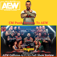 AEW Collision 6/17/23 Full Show Review amp Results | CM Punk Returns To AEW