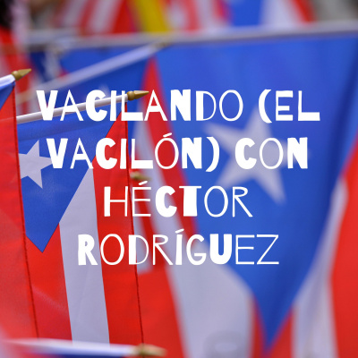 Vacilando (el Vacilón) Con Héctor Rodríguez