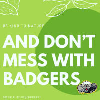 40: Be Kind To Nature, and Dont Mess With Badgers (If The Trees Could Talk)