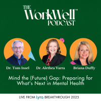 Mind the (Future) Gap: Preparing for Whats Next in Mental Health (Live from Lyra Breakthrough)