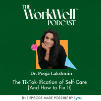 The TikTok-ification of Self-Care (And How to Fix It) with Dr. Pooja Lakshmin