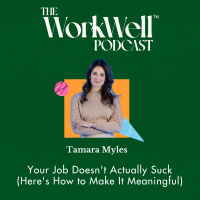 Your Job Doesnt Actually Suck (Heres How to Make It Meaningful) with Tamara Myles