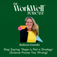 Stop Saying Hope is Not a Strategy (Science Proves You Wrong) with Kathryn Goetzke
