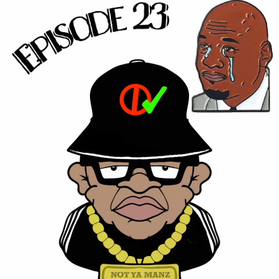 Not Ya Manz Podcast