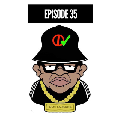 Not Ya Manz Podcast