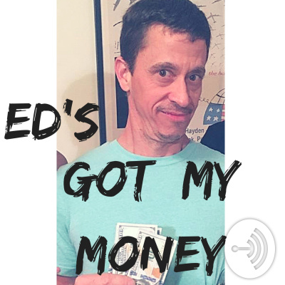 Eds Got My Money