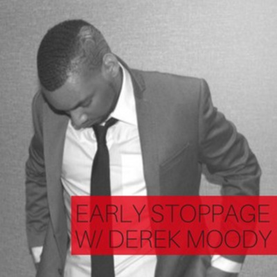 Early Stoppage With Derek Moody