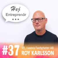 #37 - Roy Karlsson - ta tillvara möjligheterna