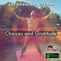 Corona India | Lockdown Freedom | Choices and Gratitude