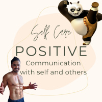 Positive Communication- With Self and Others