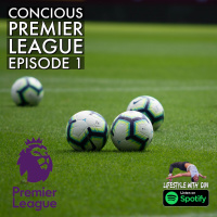 Concious Premier League - Life lessons and review of this weeks English Premier League matches