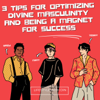 3 Tips to Optimize Divine Masculinity and be a Success Magnet
