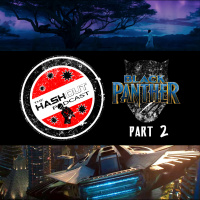 The Hashout Podcast: Episode 5 - Black Panther Pt 2 (Wakandas Decision)
