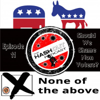 THE HASHOUT PODCAST: EP 11 - Shaming Non-Voters