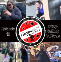 THE HASHOUT PODCAST: EP 10 - #CopCallingCaitlyns