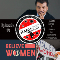 THE HASHOUT PODCAST: EP 13 - Believe Women