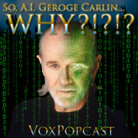 e302. So, A.I. George Carlin… WHY?!?!?