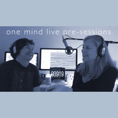 One Mind Live Pre-session Podcast