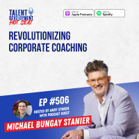 Revolutionizing Corporate Coaching with Michael Bungay Stanier