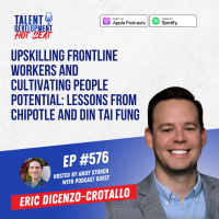 Upskilling Frontline Workers and Cultivating People Potential: Lessons from Chipotle and Din Tai Fung with Eric DiCenzo-Crotallo