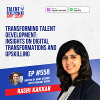 Transforming Talent Development: Rashi Kakkars Insights on Digital Transformations and Upskilling