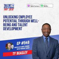 Unlocking Employee Potential through Well-being and Talent Development with Ty Beasley